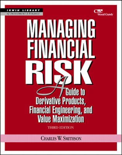 Stock image for Managing Financial Risk : A Guide to Derivative Products, Financial Engineering, and Value Maximization for sale by Better World Books