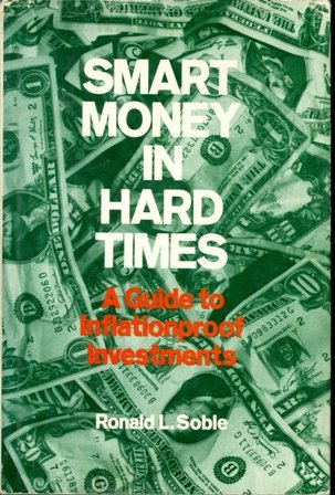 Beispielbild fr Smart Money in Hard Times : A Guide to Inflationproof Investments zum Verkauf von Better World Books: West