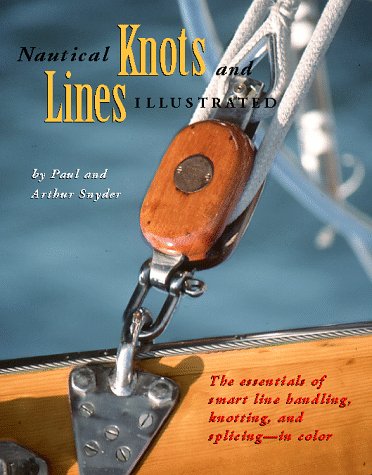 Stock image for Nautical Knots and Lines Illustrated: The Essentials of Smart Line Handling, Knotting, and Splicing-In Color for sale by Books From California