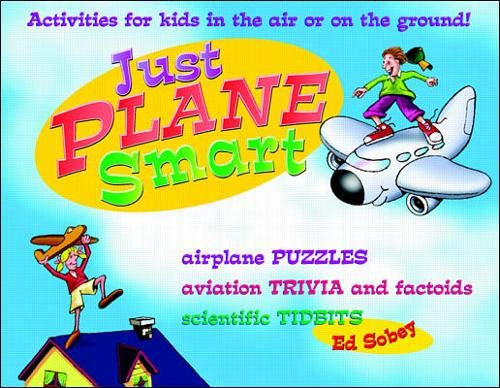 Imagen de archivo de Just Plane Smart! Activities for Kids in the Air and on the Ground a la venta por SecondSale