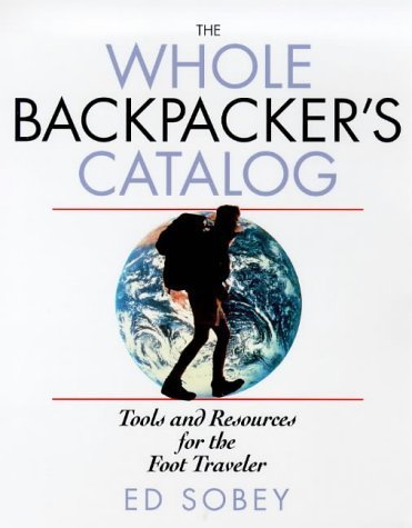9780070595996: The Whole Backpacker's Catalog: Tools and Resoures for the Foot Traveler