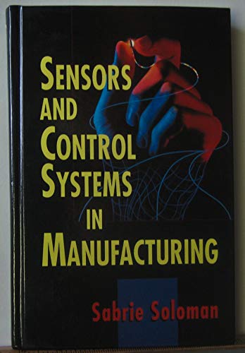 Stock image for Sensors and Control Systems in Manufacturing for sale by Bookmans