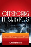 Stock image for Offshoring IT Services : A framework for managing outsourced Projects for sale by HPB-Red