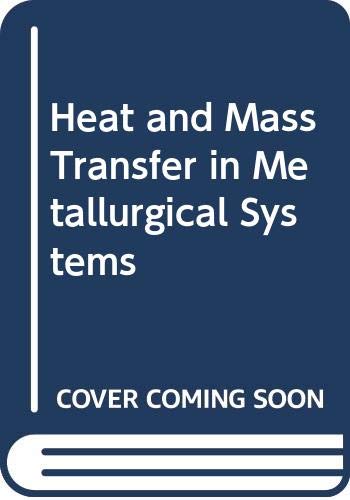 Imagen de archivo de Heat and Mass Transfer in Metallurgical Systems a la venta por BookDepart