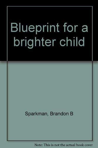 Beispielbild fr Blueprint for a Brighter Child zum Verkauf von Better World Books