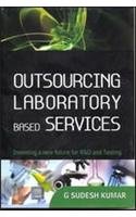 Imagen de archivo de Outsourcing Laboratory Based Services: Inventing a New Future for R&d and Testing a la venta por dsmbooks