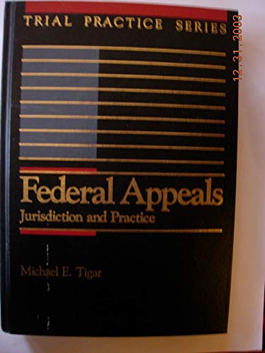 Federal Appeals: Jurisdiction and Practice/With 1993 Cumulative Supplement Current to March, 1993 (9780070600201) by Tigar, Michael E.; Tigar, Jon S.