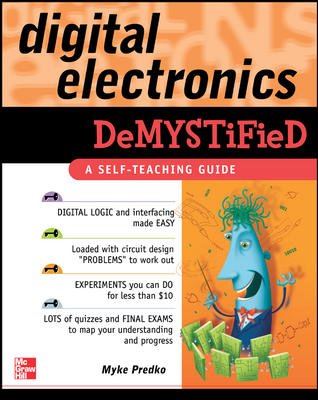 Stock image for [ Digital Electronics Demystified [ DIGITAL ELECTRONICS DEMYSTIFIED BY Predko, Myke ( Author ) Feb-01-2005[ DIGITAL ELECTRONICS DEMYSTIFIED [ DIGITAL ELECTRONICS DEMYSTIFIED BY PREDKO, MYKE ( AUTHOR ) FEB-01-2005 ] By Predko, Myke ( Author )Feb-01-2005 Paperback for sale by dsmbooks