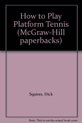 Stock image for How to Play Platform Tennis for sale by Better World Books