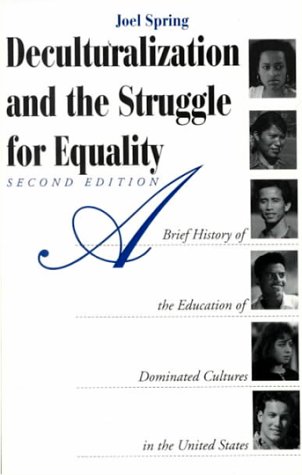 Beispielbild fr Deculturalization and the Struggle for Equality: A Brief History of the Education of Dominated Cultures in the United States zum Verkauf von Wonder Book
