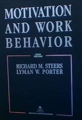 Motivation and Work Behavior (MCGRAW HILL SERIES IN MANAGEMENT) - Steers,  Richard M.; Porter, Lyman W.: 9780070609563 - AbeBooks