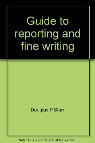 9780070610309: Guide to reporting and fine writing: Newspaper, radio, television news, and public relations (College custom series)