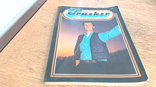 Stock image for Trucker: A portrait of the last American cowboy for sale by Ergodebooks