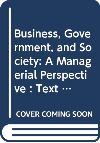 Imagen de archivo de Business, Government, and Society: A Managerial Perspective : Text and Cases a la venta por BookHolders