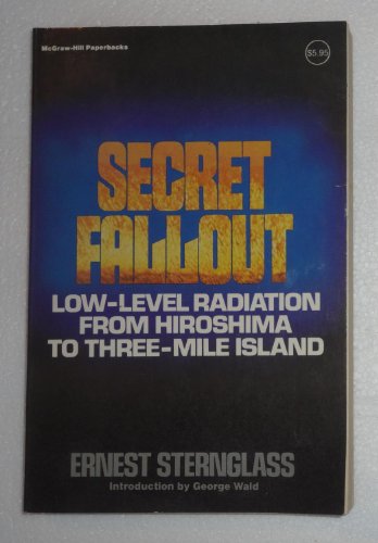 Stock image for Secret fallout: Low-level radiation from Hiroshima to Three Mile Island (McGraw Hill for sale by BookHolders