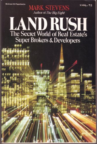 Land Rush: The Secret World of Real Estate's Super Brokers & Developers - Stevens, Mark