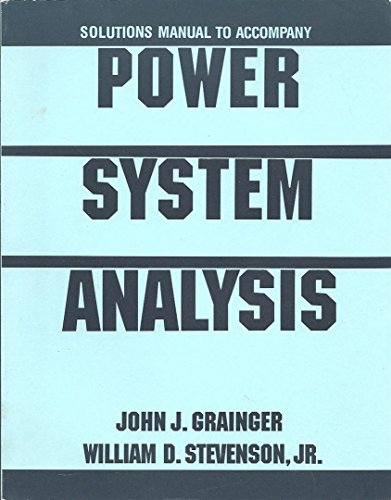 Solutions Manual to Accompany Power System Analysis (9780070612945) by John J. Grainger; William D. Stevenson Jr.