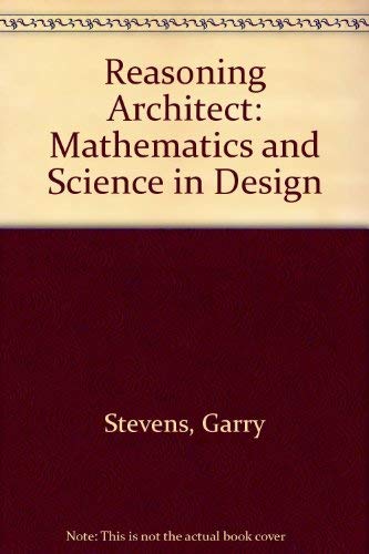 Stock image for The Reasoning Architect: Mathematics and Science in Design for sale by HPB-Red