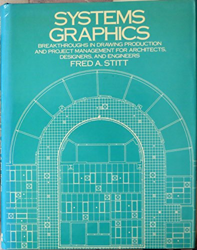 Stock image for Systems Graphics: Breakthroughs in Drawing Production and Project Management for Architects, Designers and Engineers (The McGraw-Hill designing with systems series) SIGNED for sale by Rob the Book Man