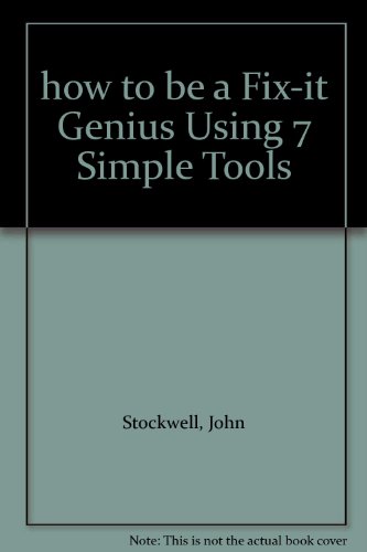 Stock image for how to be a Fix-it Genius Using 7 Simple Tools for sale by Ezekial Books, LLC