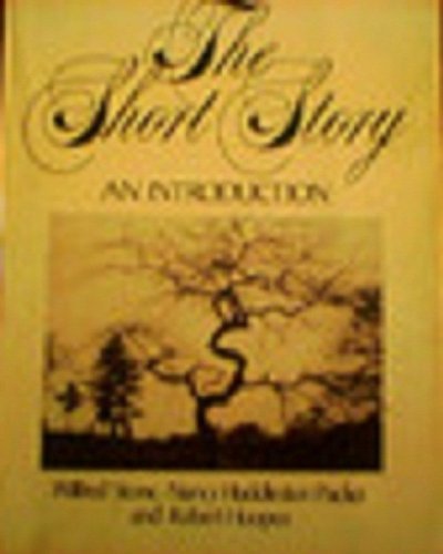 The Short Story: An Introduction (9780070616936) by Stone,Wilfred; Packer,Nancy; Hoopes,Robert