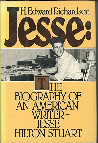 Jesse: The Biography of an American Writer, Jesse Hilton Stuart (9780070623071) by Richardson, H. Edward