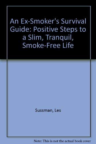 9780070623446: An Ex-Smoker's Survival Guide: Positive Steps to a Slim, Tranquil, Smoke-Free Life