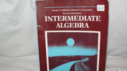 Student's solutions manual to accompany Streeter/Hutchinson intermediate algebra (9780070624795) by Garlow, John