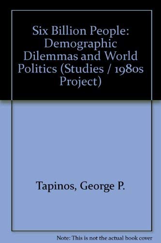 Imagen de archivo de Six Billion People : Demographic Dilemmas and World Politics a la venta por Better World Books