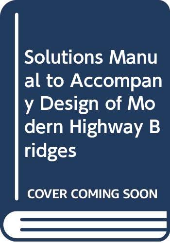 9780070629981: Solutions Manual to Accompany Design of Modern Highway Bridges