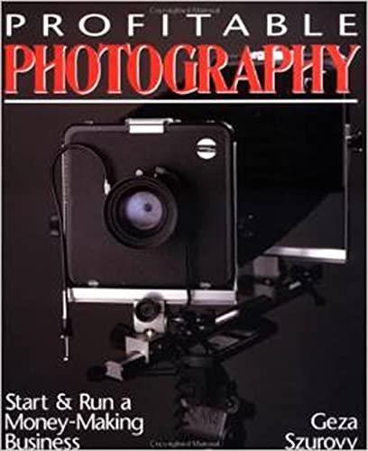 Stock image for Profitable Photography: Start and Run a Money-Making Business for sale by Orion Tech