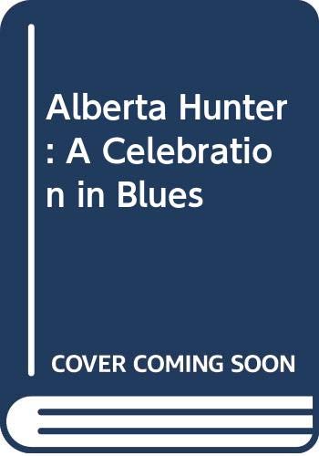 Imagen de archivo de Alberta Hunter: A Celebration in Blues a la venta por Project HOME Books