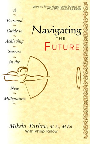 Beispielbild fr Navigating the Future: A Professional Guide to the New Millenium zum Verkauf von Wonder Book