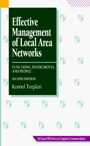 9780070636392: Effective Management of Local Area Networks: Functions, Instruments, and People (McGraw-Hill Series on Computer Communications)