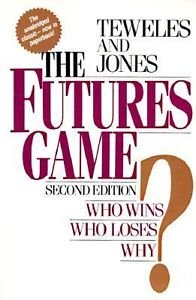The Futures Game: Who Wins? Who Loses? Why? (9780070637283) by Teweles, Richard J.; Jones, Frank