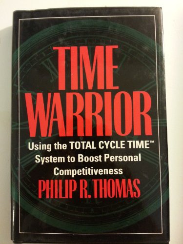 Imagen de archivo de Time Warrior: Using the Total Cycle Time System to Boost Personal Competitiveness a la venta por ThriftBooks-Atlanta