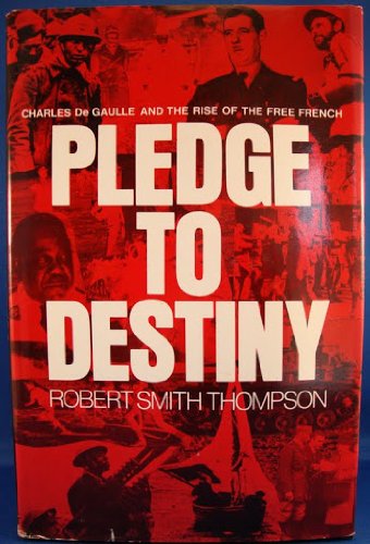 Beispielbild fr Pledge to Destiny : Charles de Gaulle and the Rise of the Free French zum Verkauf von Better World Books