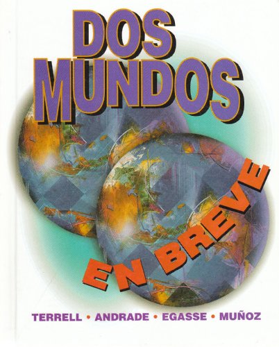 Dos mundos: En breve (Student Edition) (9780070645493) by Terrell, Tracy D; Andrade, Magdalena; Egasse, Jeanne; MuÃ±oz, ElÃ­as Miguel