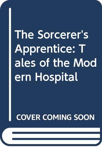 Beispielbild fr The Sorcerer's Apprentice : Tales of the Modern Hospital zum Verkauf von Better World Books