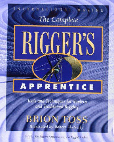 Stock image for The Complete Rigger's Apprentice: Tools and Techniques for Modern and Traditional Rigging for sale by Campbell Bookstore