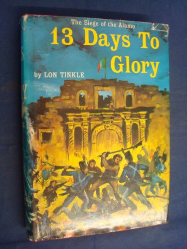 Beispielbild fr Thirteen Days to Glory: The Siege of the Alamo zum Verkauf von ThriftBooks-Dallas