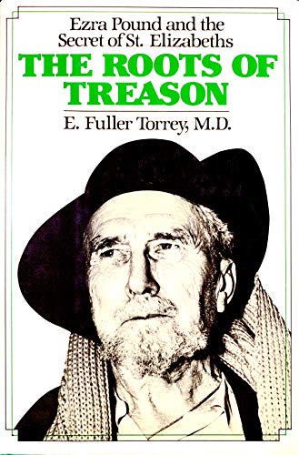 Stock image for The Roots of Treason: Ezra Pound and the Secret of St. Elizabeths for sale by ThriftBooks-Dallas