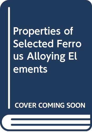 9780070650343: Properties of Selected Ferrous Alloying Elements