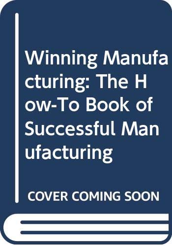 Winning Manufacturing: The How-To Book of Successful Manufacturing (9780070650442) by Tompkins, James A.