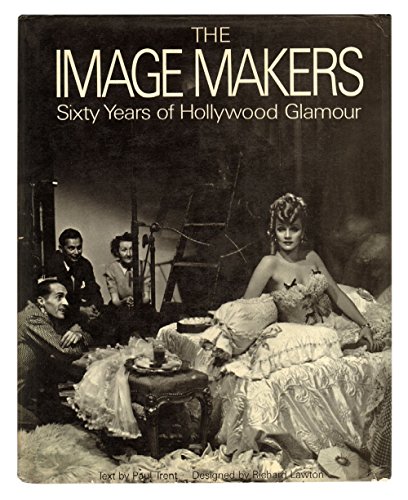 Beispielbild fr The Image Makers Sixty Years of Hollywood Glamour. zum Verkauf von D & E LAKE LTD. (ABAC/ILAB)