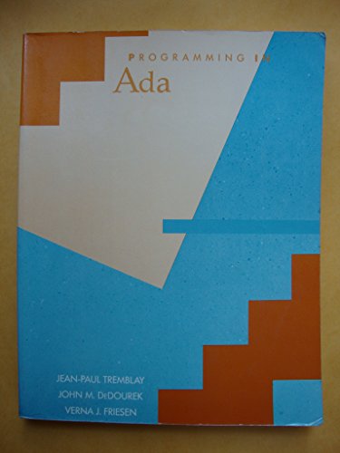 Programming in Ada (9780070651807) by Tremblay, Jean-Paul; Dedourek, John M.; Friesen, Verna J.