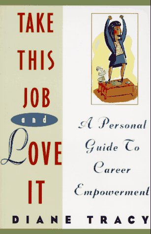 Take This Job and Love It: A Personal Guide to Career Empowerment - Tracy, Diane