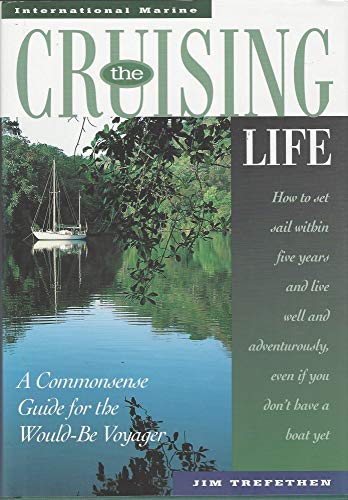 Beispielbild fr The Cruising Life: A Commonsense Guide for the Would-Be Voyager zum Verkauf von SecondSale