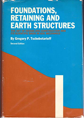 Imagen de archivo de Foundations, Retaining and Earth Structures: The Art of Design and Construction and Its Scientific Basis in Soil Mechanics a la venta por Homeless Books