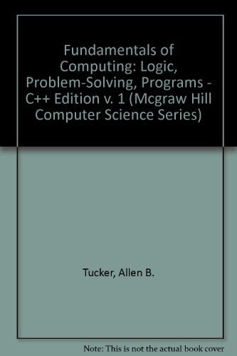 Beispielbild fr Fundamentals of Computing I: Logic, Problem Solving, Programs, and Computers (MCGRAW HILL COMPUTER SCIENCE SERIES) (v. 1) zum Verkauf von The Book Spot